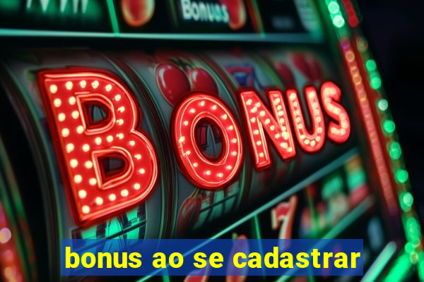 bonus ao se cadastrar